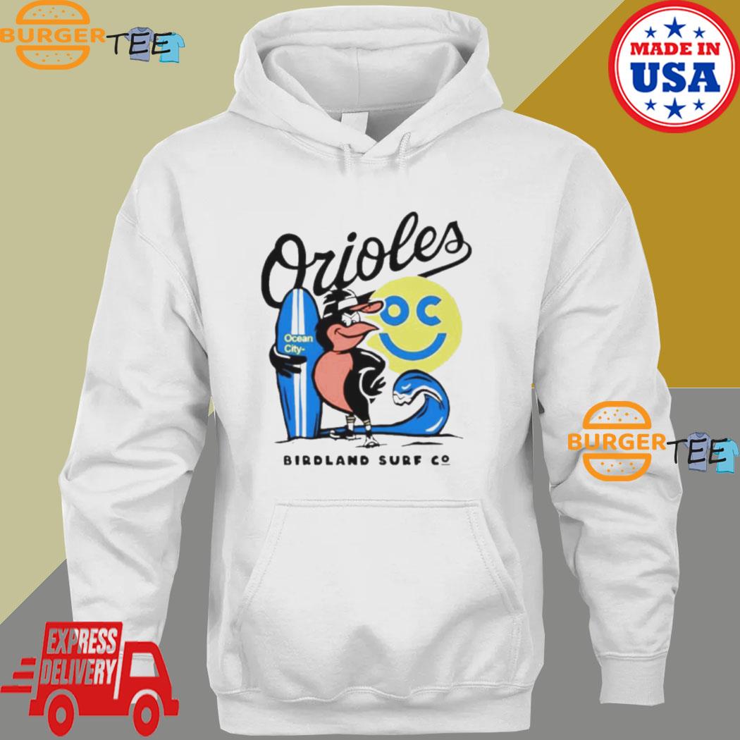 Orioles OC Birdland Surf shirt, hoodie, sweater, longsleeve and V-neck  T-shirt