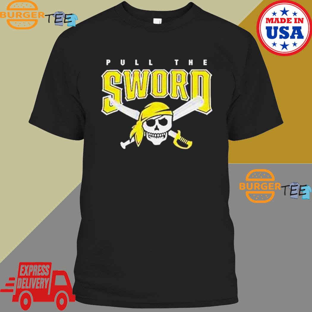 Pull The Sword Pittsburgh Pirates MLB Team Shirt - Yesweli