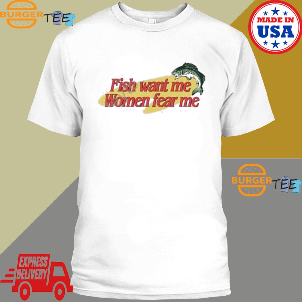 Snazzyseagull Fish Want Me Women Fear Me Shirt, hoodie, sweater, long  sleeve and tank top