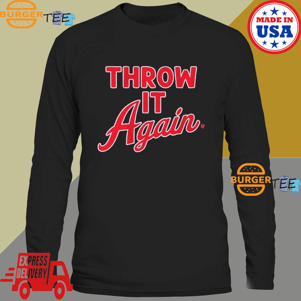 Official Throw it again T-shirt, hoodie, tank top, sweater and