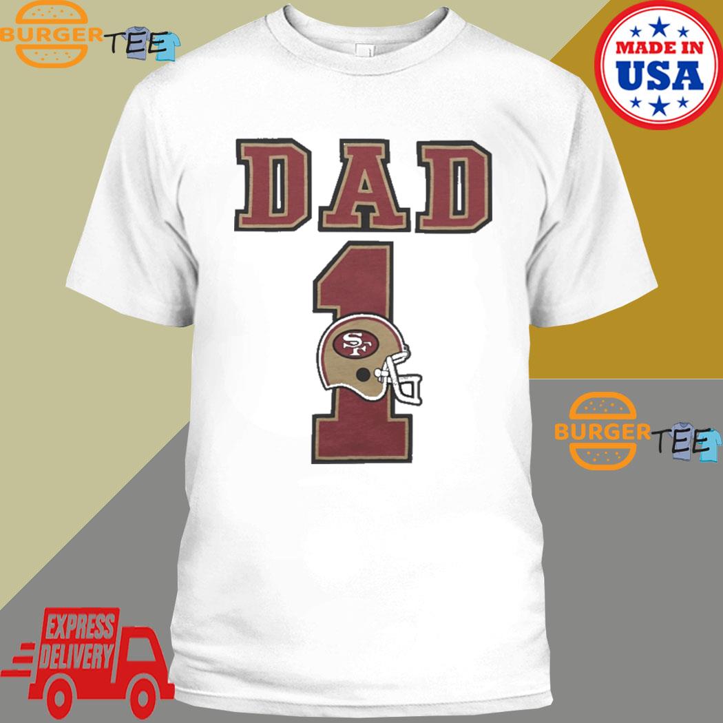 San Francisco 49Ers Dad 1 Shirt, hoodie, sweater, long sleeve and tank top