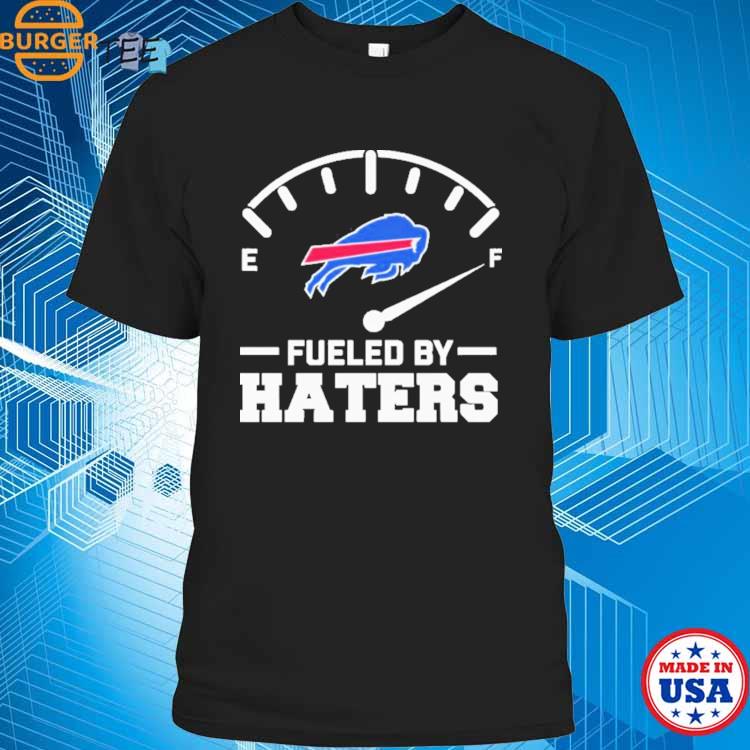 Fueled By Haters Buffalo Bills Shirt, hoodie, longsleeve, sweatshirt,  v-neck tee