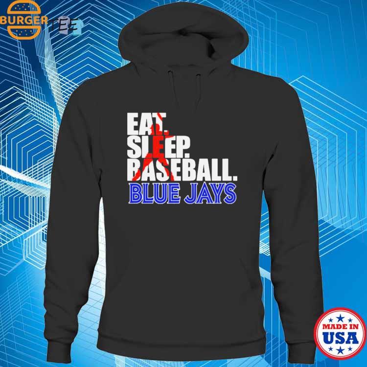 2023 Eat Sleep Baseball Toronto Blue Jays shirt, hoodie, sweater, long  sleeve and tank top