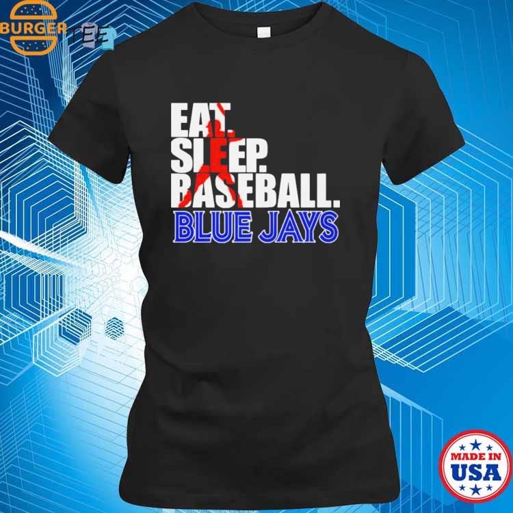 2023 Eat Sleep Baseball Toronto Blue Jays shirt, hoodie, sweater, long  sleeve and tank top
