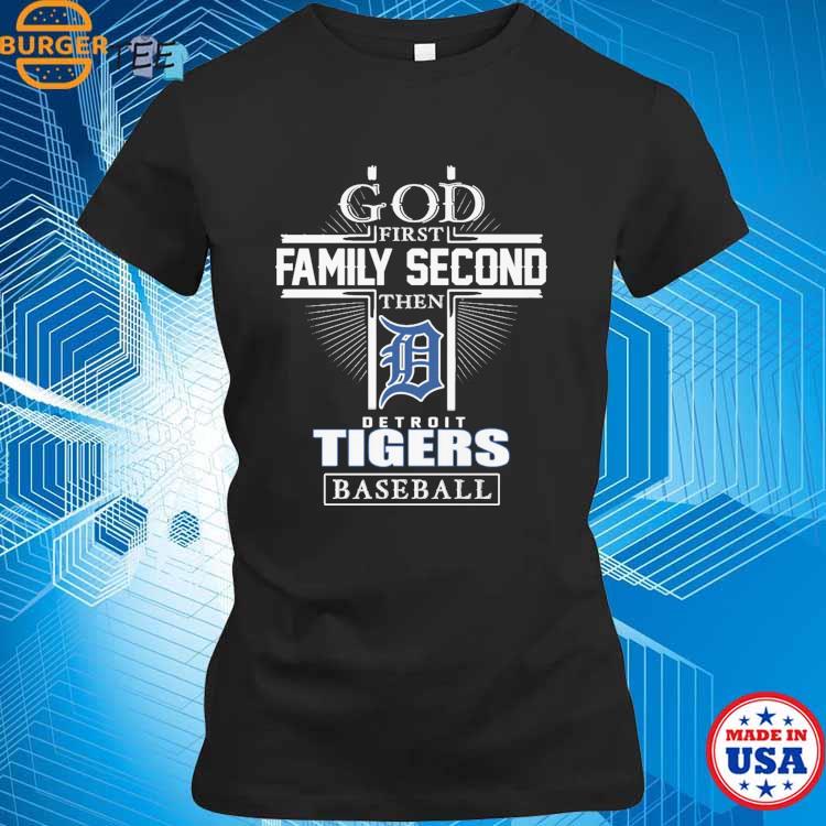 Official god first family second then detroit tigers baseball logo 2023 T- shirts, hoodie, sweater, long sleeve and tank top