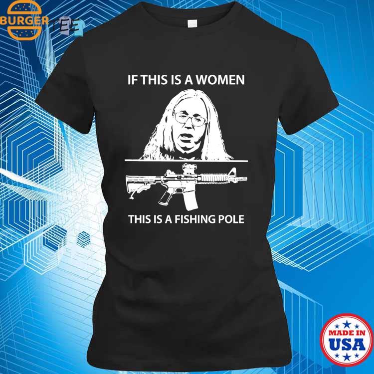 If this is a women this is a fishing pole shirt, hoodie, sweater