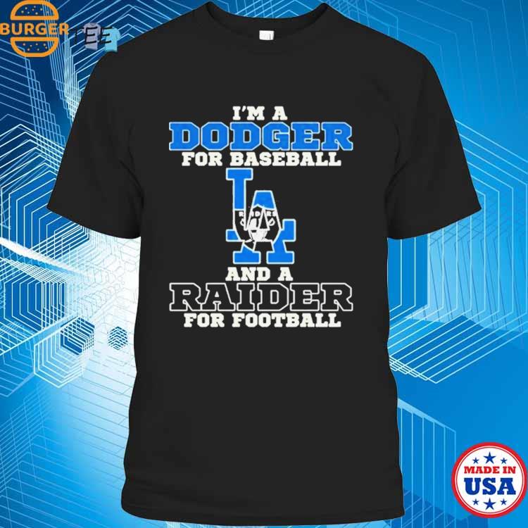 I'm A Dodger For Baseball And A Raider For Football T-Shirt