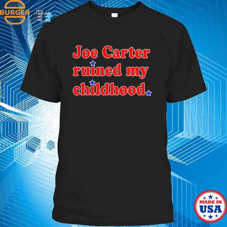 Joe Carter Ruined My Childhood Shirt