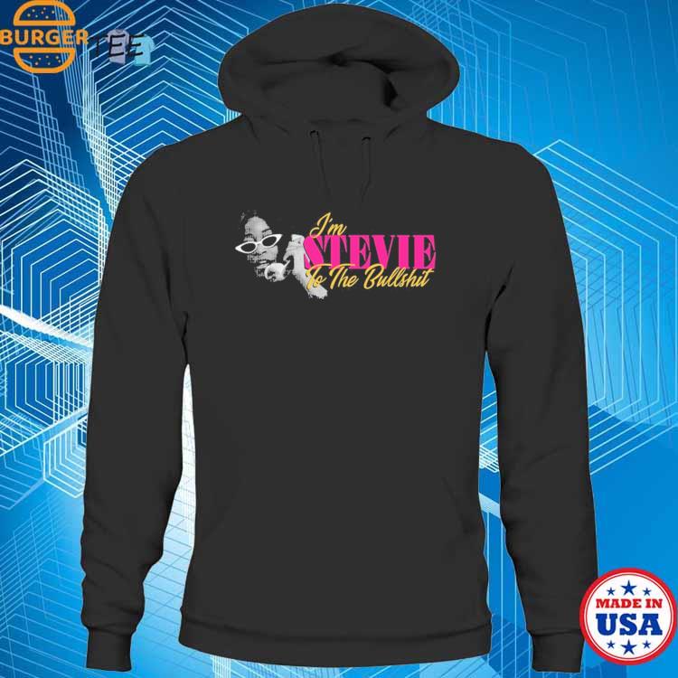 Keke Palmer I’m Stevie To The Bullshit Shirt, hoodie, sweater, long ...