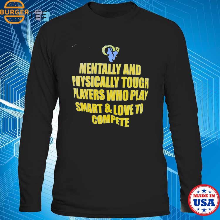 Official mentally And Physically Tough Players Los Angeles Rams T-Shirt,  hoodie, sweater, long sleeve and tank top