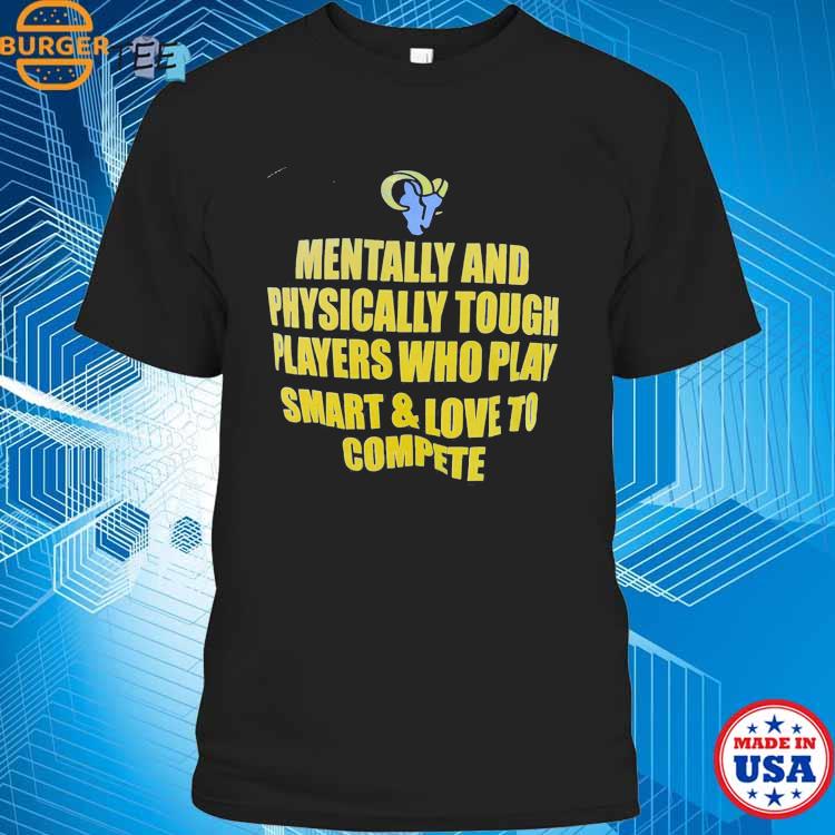 Official mentally And Physically Tough Players Los Angeles Rams T-Shirt,  hoodie, sweater, long sleeve and tank top