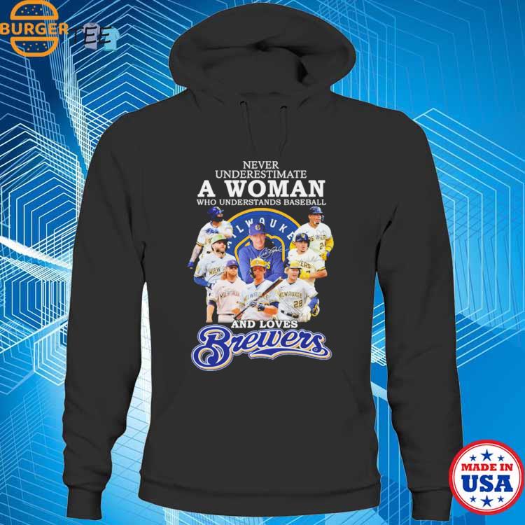 Never underestimate a woman who understands baseball and loves brewers shirt,  hoodie, sweater, long sleeve and tank top