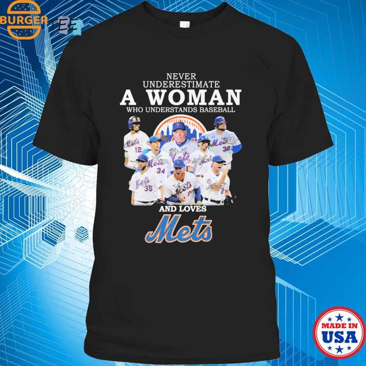 Never underestimate a woman who understands baseball and loves mets shirt,  hoodie, sweater, long sleeve and tank top