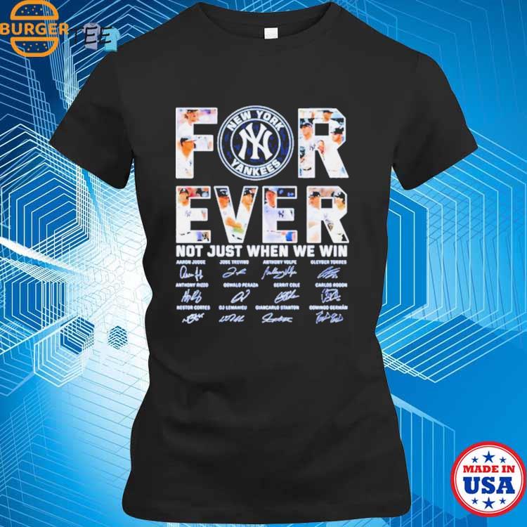 New York Yankees forever not just when we win 2023 signatures shirt -  Guineashirt Premium ™ LLC