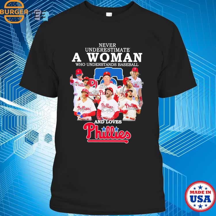 Never Underestimate A Woman Who Understands Baseball And Loves Phillies T- shirt