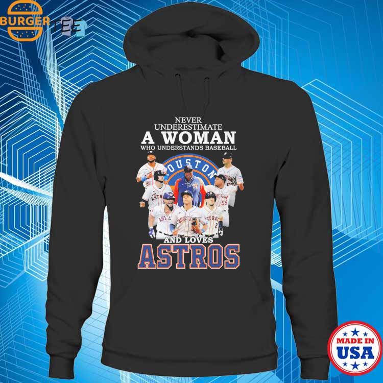 Never Underestimate A Woman Who Understands Baseball And Loves Houston  Astros Shirt - Kingteeshop