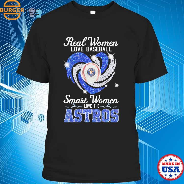 Real women love baseball smart women love the Astros heart logo