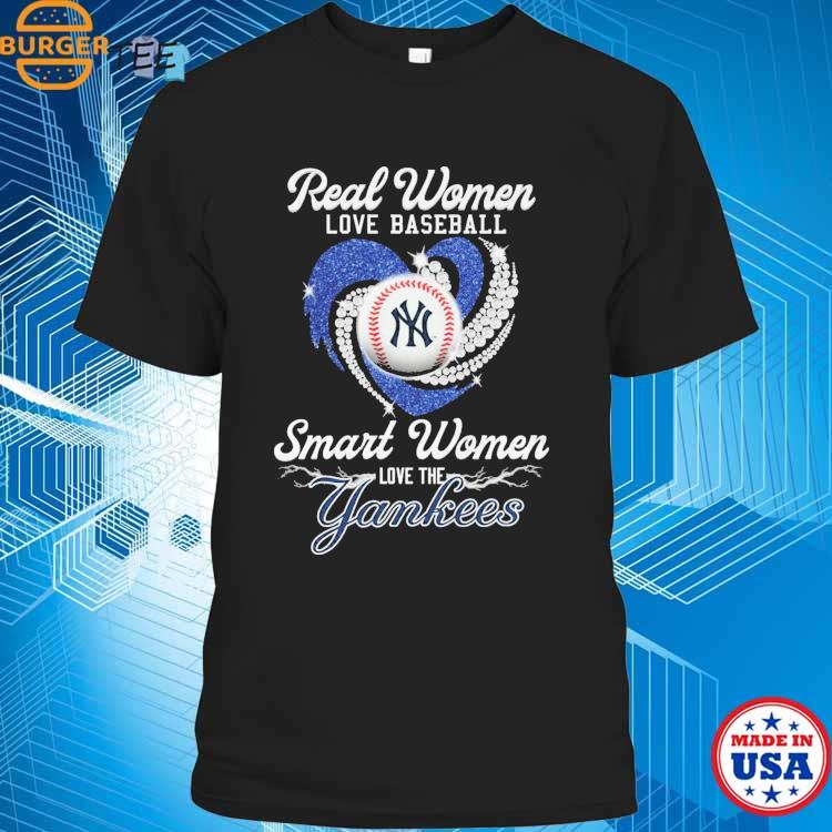 Official real Women Love Baseball Smart Women Love The New York Yankees  Shirt, hoodie, sweater, long sleeve and tank top