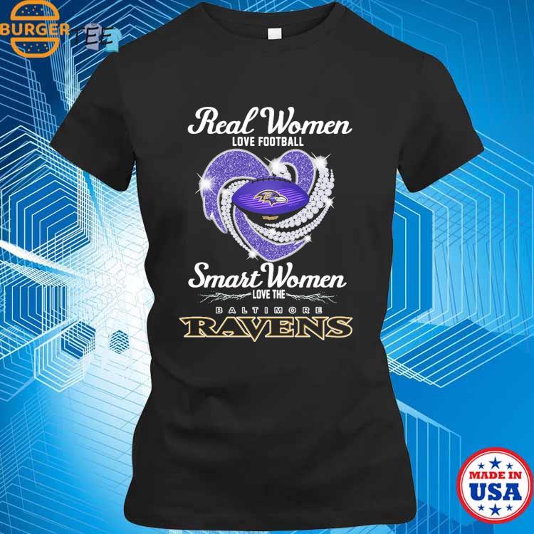 Real Women Love Football Smart Women Love The Baltimore Ravens T