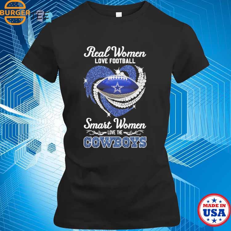 Official Real Women love football Smart Women love the Dallas Cowboys  shirt, hoodie, sweater, long sleeve and tank top