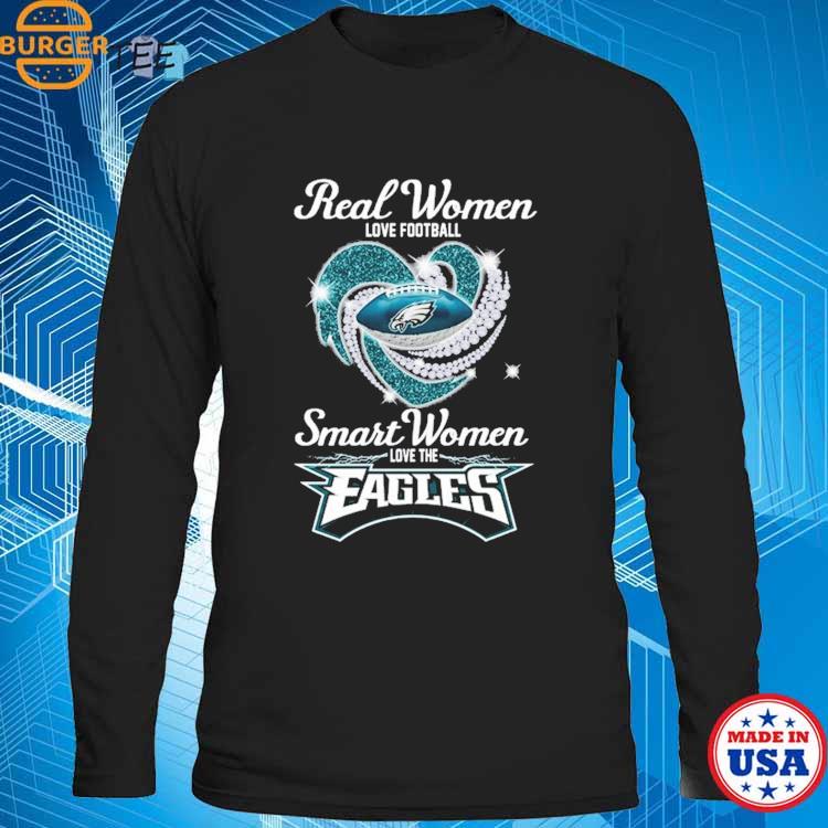 Official philadelphia eagles real women love Football shirt, hoodie,  sweater, long sleeve and tank top
