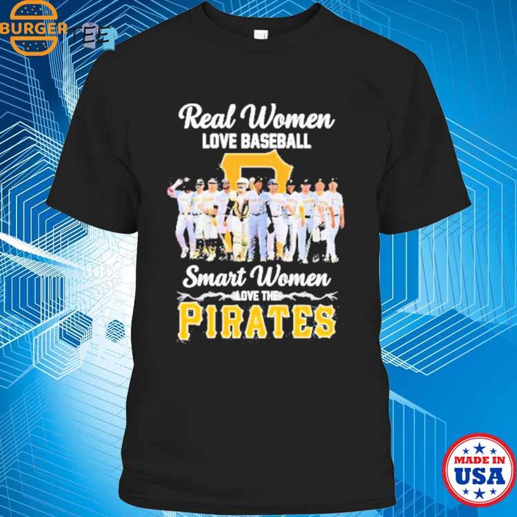 Real Women Love Baseball Smart Women Love The Pittsburgh Pirates