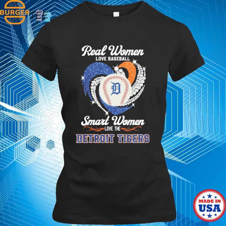 Real Women Love Baseball Smart Women Love The Detroit Tigers Shirt