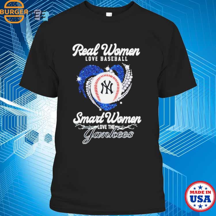 Heart Diamonds Real Women Love Baseball Smart Women Love The New York Yankees  Shirt, hoodie, sweater, long sleeve and tank top