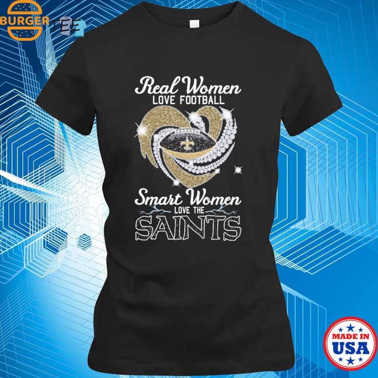 Real women love football smart women love the saints shirt, hoodie, sweater,  long sleeve and tank top