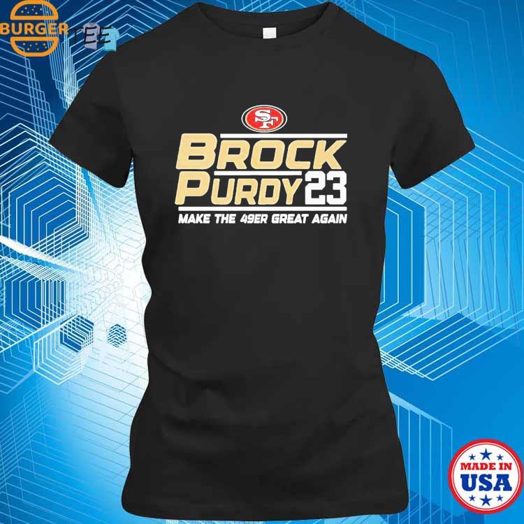 Official brock Purdy 23 Make The San Francisco 49ers Great Again Shirt,  hoodie, sweater, long sleeve and tank top