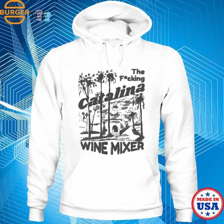 The Fuckin Catalina Wine Mixer 2023 shirt, hoodie, sweater, long sleeve ...