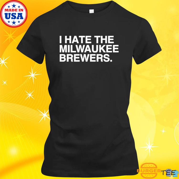 I Hate Milwaukee Brewers Shirt - Shibtee Clothing