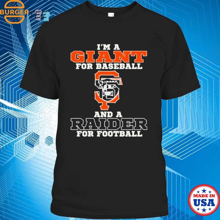 Awesome i'm A San Francisco Giants For Baseball And A Las Vegas Raiders For  Football 2023 Shirt, hoodie, sweater, long sleeve and tank top