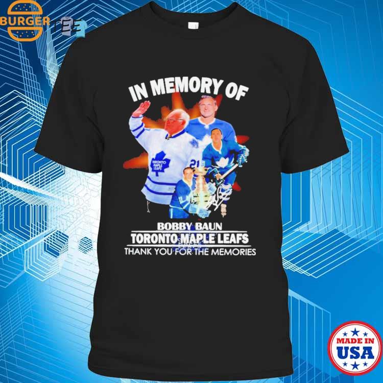 In Memory Of Bobby Baun Toronto Maple Leafs Thank You For The Memories Shirt,  hoodie, sweater, long sleeve and tank top