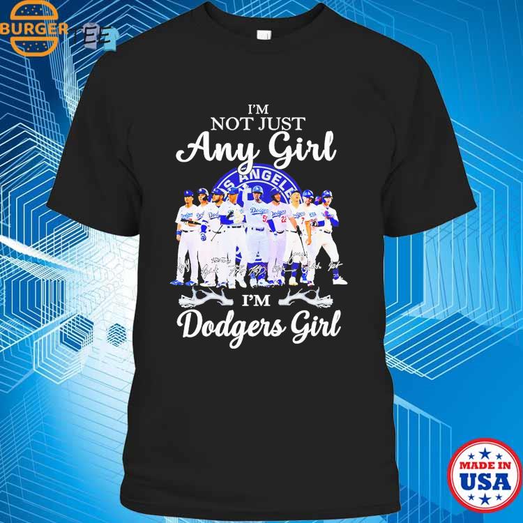 I'm not just any girl I'm Dodgers girl signatures shirt, hoodie, sweater,  long sleeve and tank top