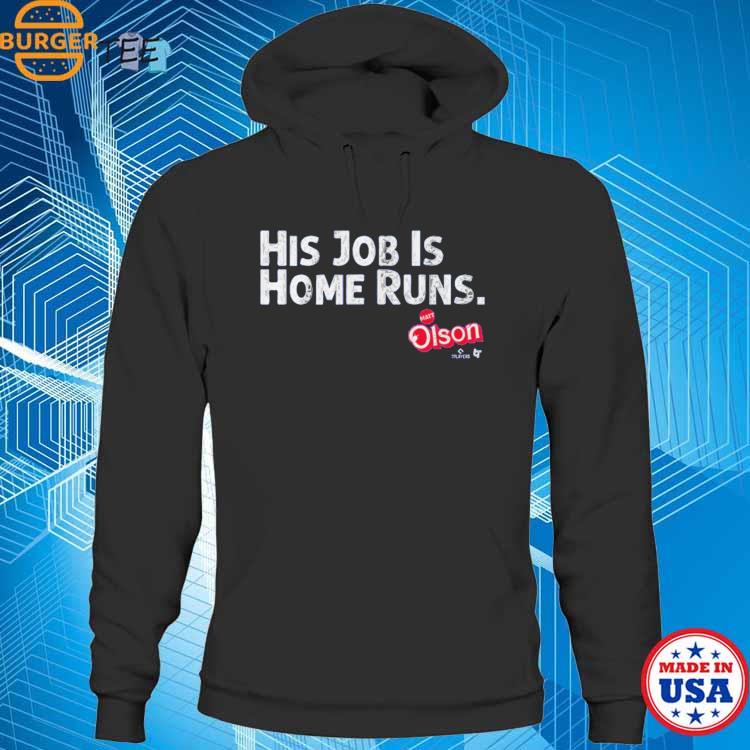 Matt Olson His Job Is Home Runs T-shirt, hoodie, sweater, long sleeve and  tank top