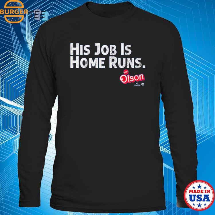 Matt Olson His Job Is Home Runs T-shirt, hoodie, sweater, long