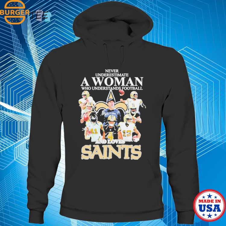 Official Never underestimate a woman who understands Football and loves  saints T-shirt, hoodie, tank top, sweater and long sleeve t-shirt