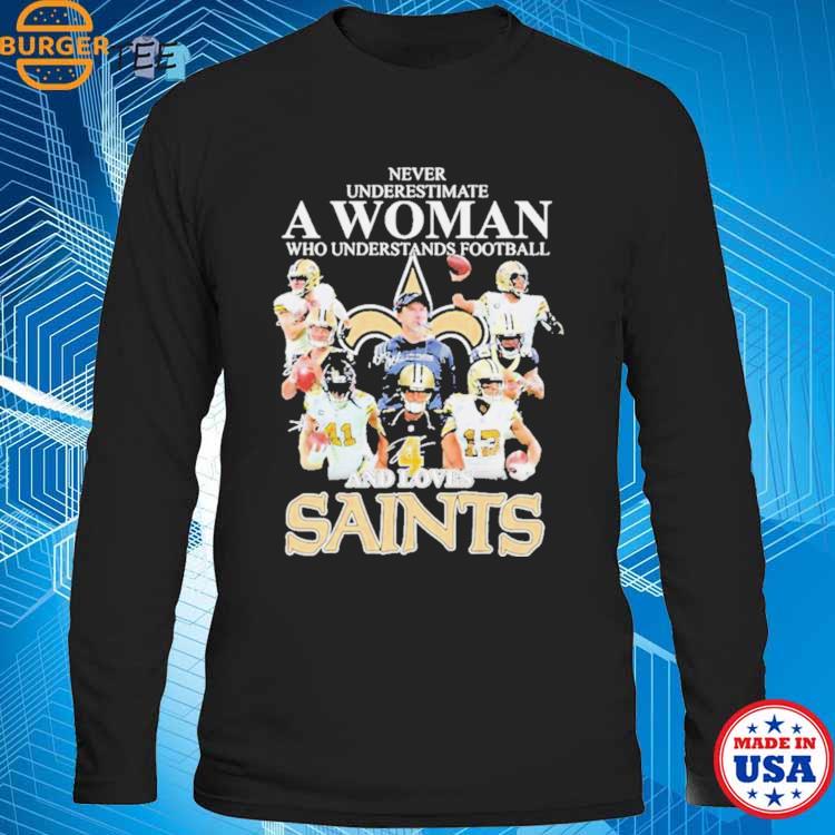 Never underestimate a woman who understands football and loves New Orleans  Saints shirt