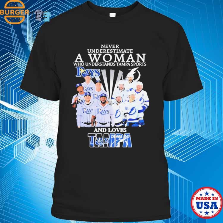 Never Underestimate A Woman Who Understands Tampa Sports And Loves Tampa  Bay Rays And Tampa Bay Lightning 2023 Shirt, hoodie, sweater, long sleeve  and tank top