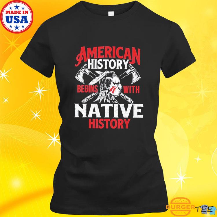 History Native American T-Shirt, hoodie, tank top, sweater