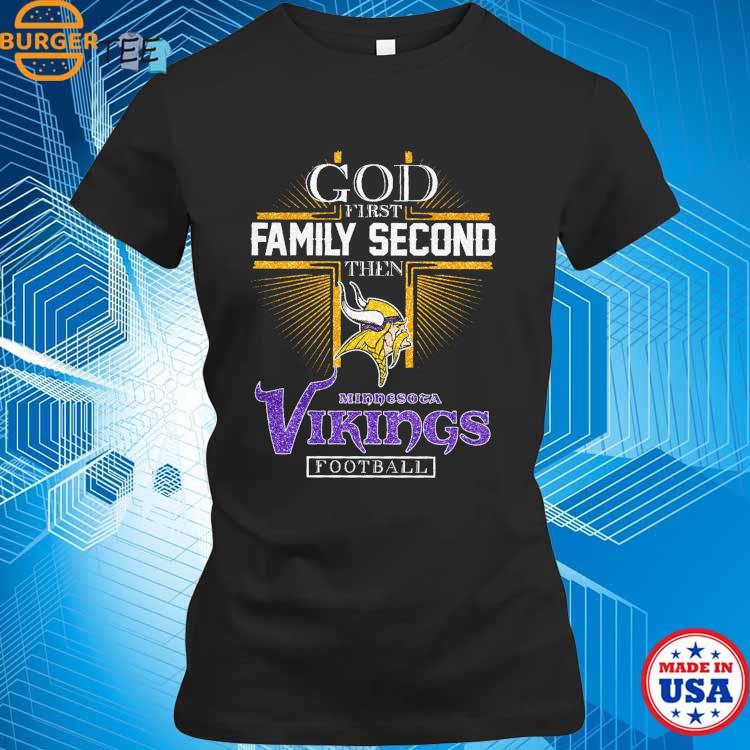 God First Family Second Then Minnesota Vikings Football T-Shirt