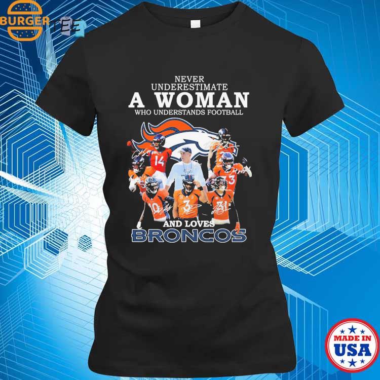 Official Denver Broncos team Real Women love football smart Women love the  Broncos signatures shirt, hoodie, sweater, long sleeve and tank top