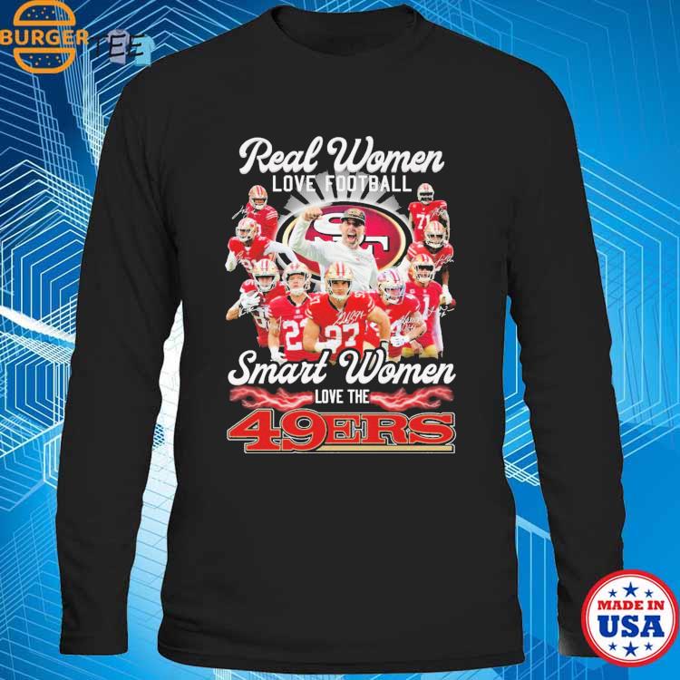 San Francisco 49ers Real Woman Love Football Smart Women Love The 49ers  Shirt, hoodie, longsleeve tee, sweater