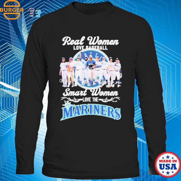 Real Women Love Baseball Smart Women Love The Mariners Team Shirt