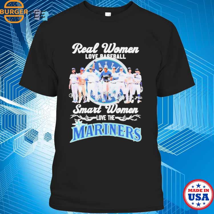 Real Women Love Baseball Smart Women Love The Mariners Team Shirt, hoodie,  sweater, long sleeve and tank top