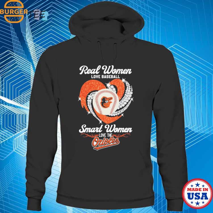 Official real Women Love Baseball Smart Women Love The Orioles T Shirt,  hoodie, sweater, long sleeve and tank top