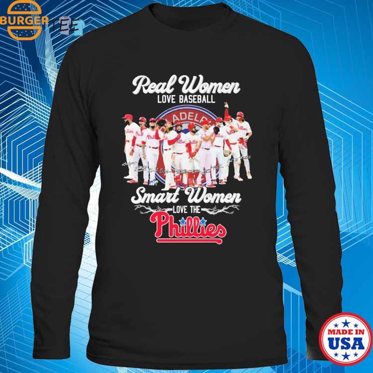 Real Women Love Baseball Team Smart Women Love The Phillies T Shirt,  hoodie, sweater, long sleeve and tank top