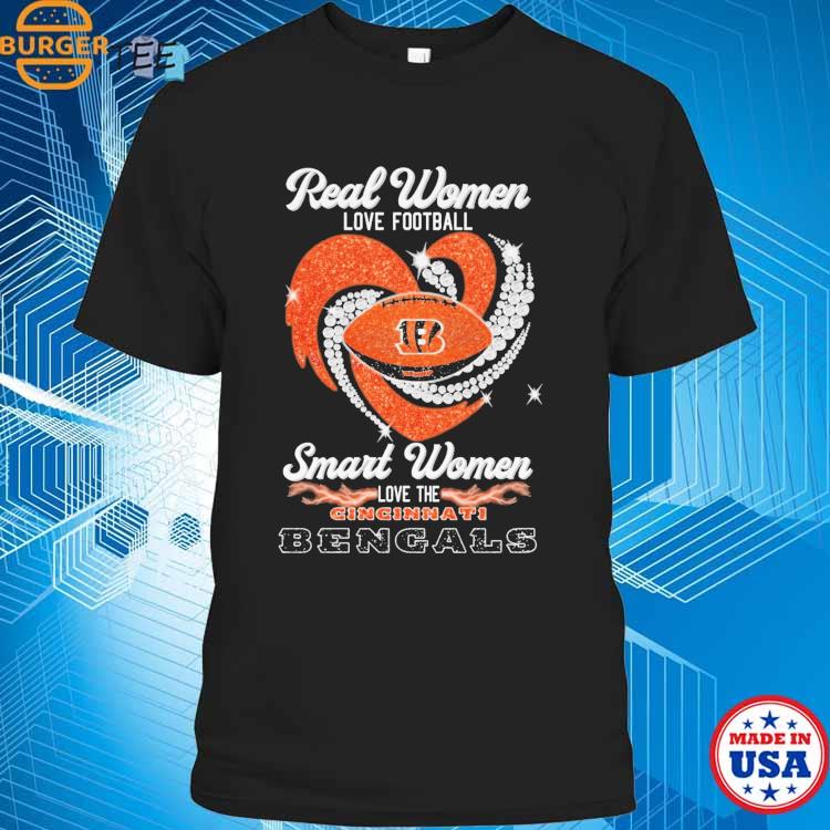 Real Women Love Football Smart Women Love The Cincinnati Bengals Unisex T- Shirt Limited Edition