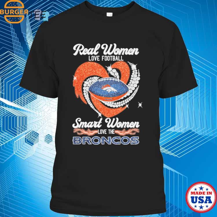 Official real Women Love Football Smart Women Love The Denver